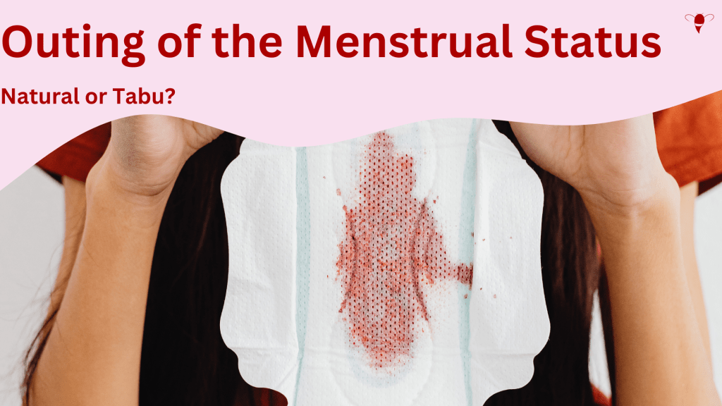 The Outing of the Menstrual Status – Natural or&nbsp;Tabu?