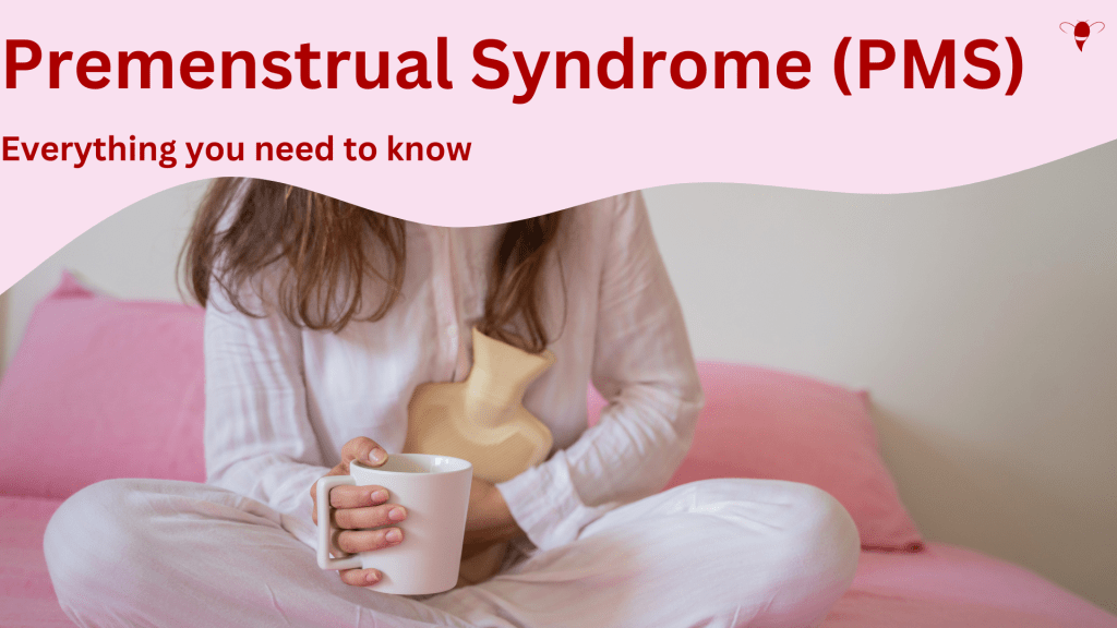 Premenstrual Syndrome (PMS) | Everything you need to&nbsp;know